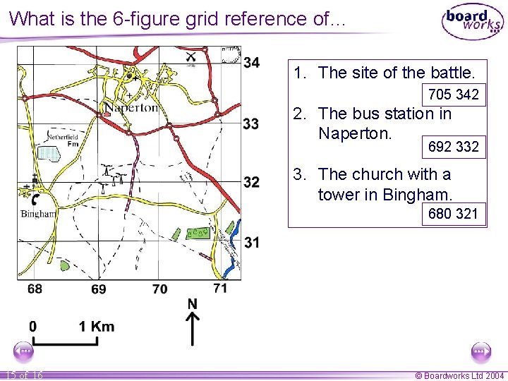 What is the 6 -figure grid reference of… 1. The site of the battle.