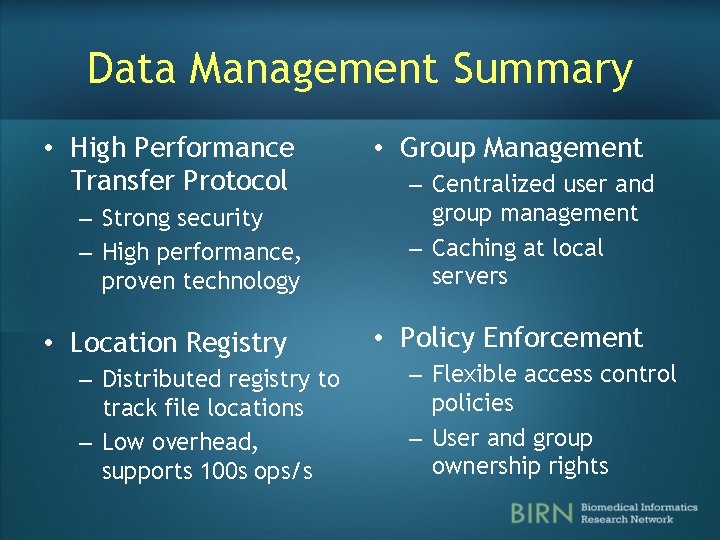 Data Management Summary • High Performance Transfer Protocol – Strong security – High performance,