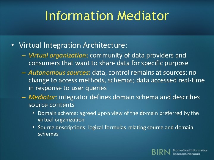 Information Mediator • Virtual Integration Architecture: – Virtual organization: community of data providers and