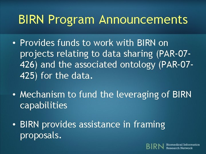 BIRN Program Announcements • Provides funds to work with BIRN on projects relating to BIRN Program Announcements • Provides funds to work with BIRN on projects relating to