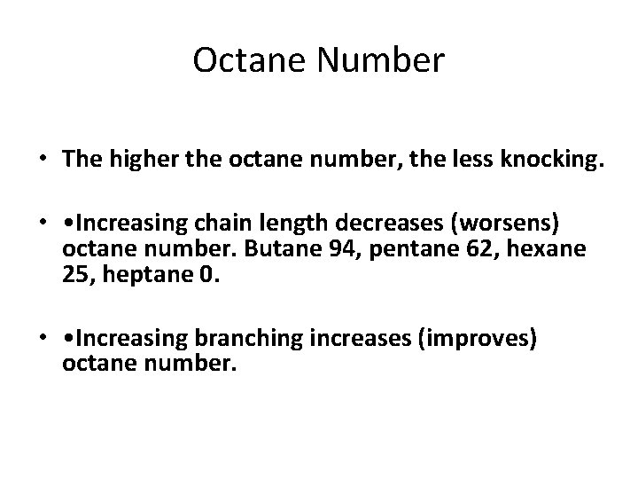 Octane Number • The higher the octane number, the less knocking. • • Increasing