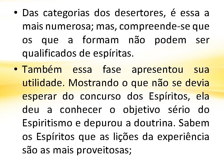  • Das categorias dos desertores, é essa a mais numerosa; mas, compreende-se que