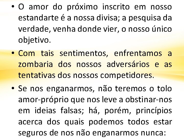  • O amor do próximo inscrito em nosso estandarte é a nossa divisa;