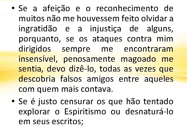  • Se a afeição e o reconhecimento de muitos não me houvessem feito