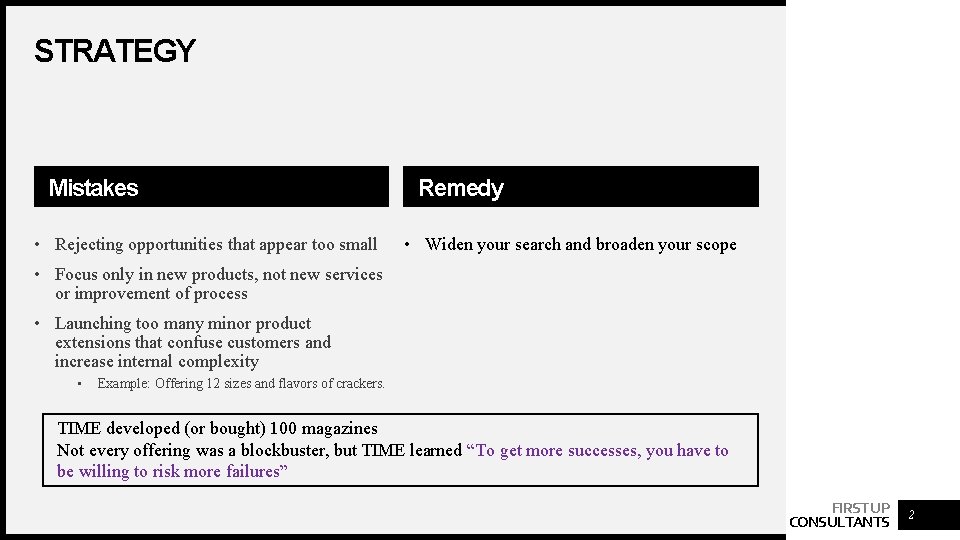 STRATEGY Mistakes • Rejecting opportunities that appear too small Remedy • Widen your search