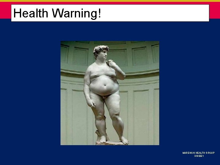 Health Warning! MARENON HEALTH GROUP 3/3/2021 