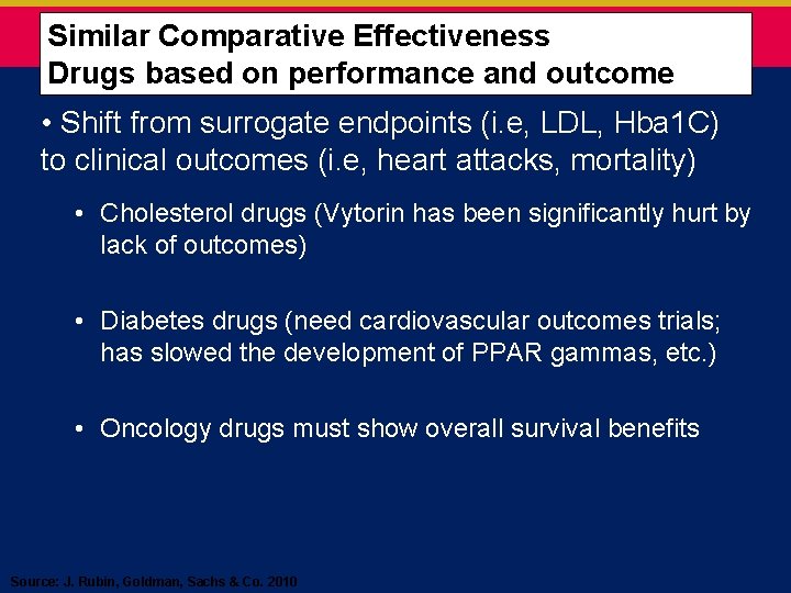 Similar Comparative Effectiveness Drugs based on performance and outcome • Shift from surrogate endpoints