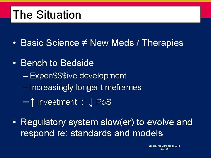  The Situation • Basic Science ≠ New Meds / Therapies • Bench to