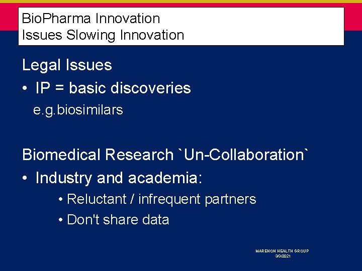  Bio. Pharma Innovation Issues Slowing Innovation Legal Issues • IP = basic discoveries