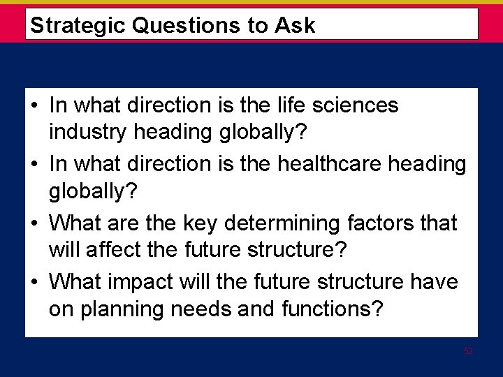  Strategic Questions to Ask • In what direction is the life sciences industry
