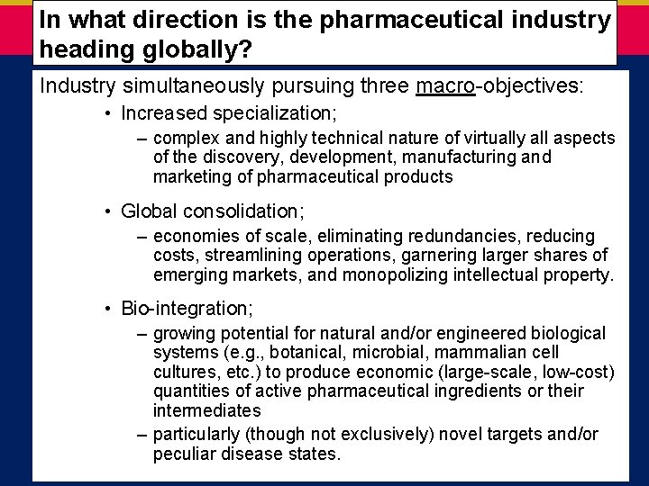  In what direction is the pharmaceutical industry heading globally? Industry simultaneously pursuing three