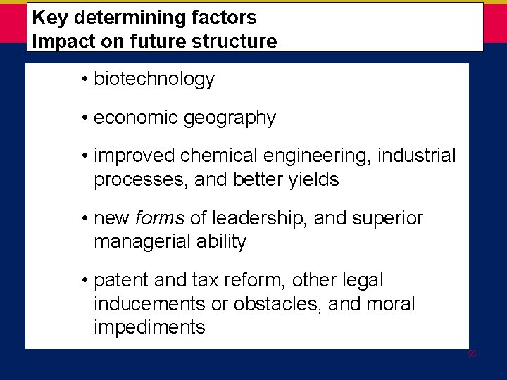  Key determining factors Impact on future structure • biotechnology • economic geography •