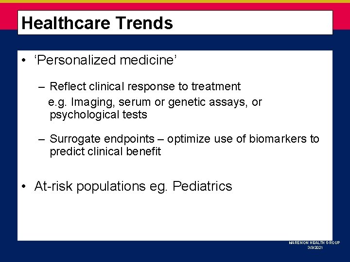  Healthcare Trends • ‘Personalized medicine’ – Reflect clinical response to treatment e. g.
