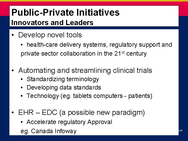 Public-Private Initiatives Innovators and Leaders • Develop novel tools • health-care delivery systems, regulatory