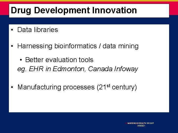 Drug Development Innovation • Data libraries • Harnessing bioinformatics / data mining • Better