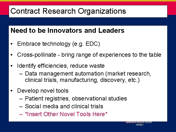 Contract Research Organizations Need to be Innovators and Leaders • Embrace technology (e. g.