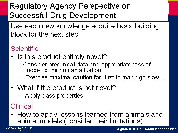 Regulatory Agency Perspective on Scientific & Clinical Considerations Successful Drug Development Use each new