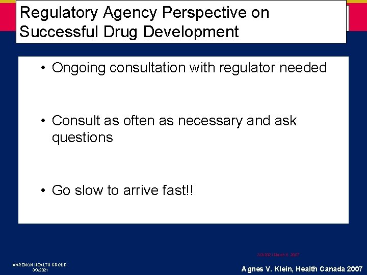 Regulatory Agency Perspective on Conclusion Successful Drug Development • Ongoing consultation with regulator needed