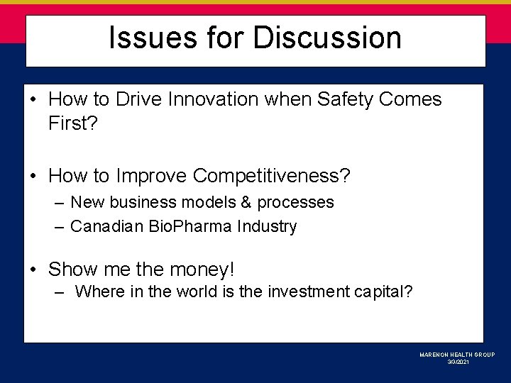 Issues for Discussion • How to Drive Innovation when Safety Comes First? • How