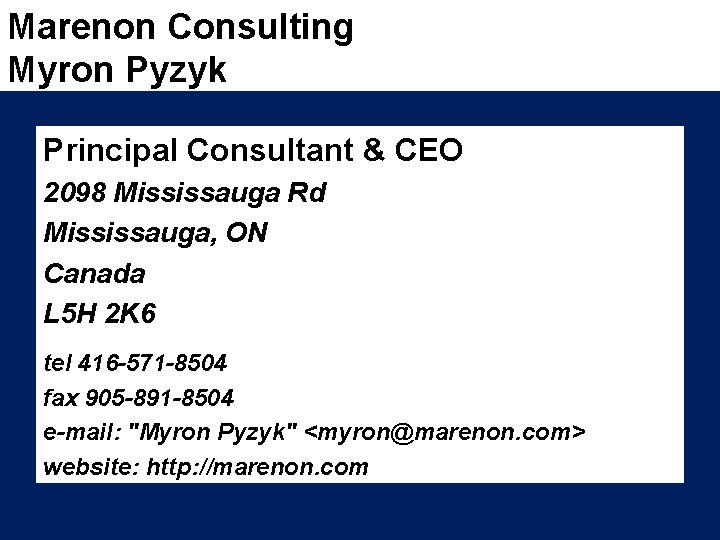 Marenon Consulting Myron Pyzyk Principal Consultant & CEO 2098 Mississauga Rd Mississauga, ON Canada