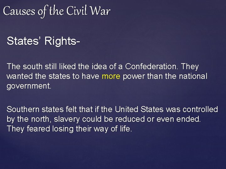 Causes of the Civil War States’ Rights. The south still liked the idea of