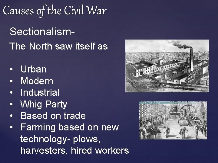 Causes of the Civil War Sectionalism. The North saw itself as • • •