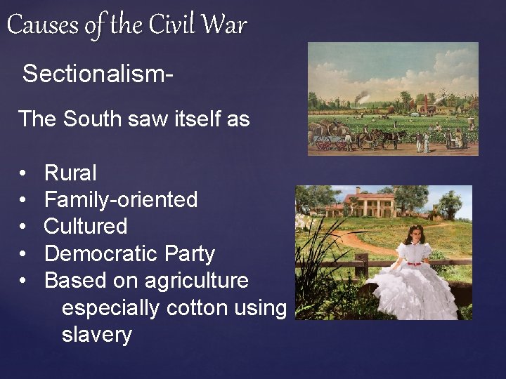 Causes of the Civil War Sectionalism. The South saw itself as • • •
