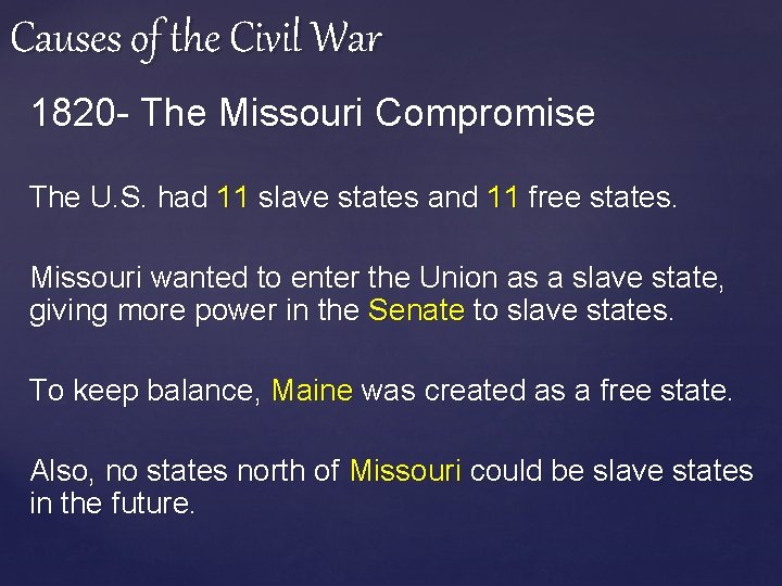 Causes of the Civil War 1820 - The Missouri Compromise The U. S. had