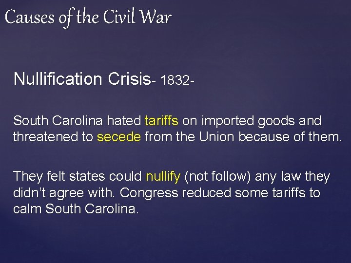 Causes of the Civil War Nullification Crisis- 1832 South Carolina hated tariffs on imported