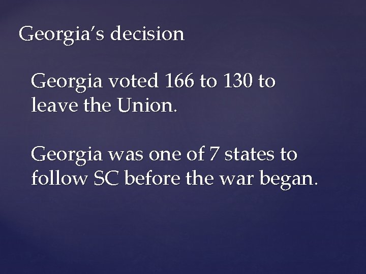 Georgia’s decision Georgia voted 166 to 130 to leave the Union. Georgia was one