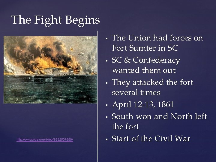 The Fight Begins § § § http: //www. pbs. org/video/1832507650/ § The Union had