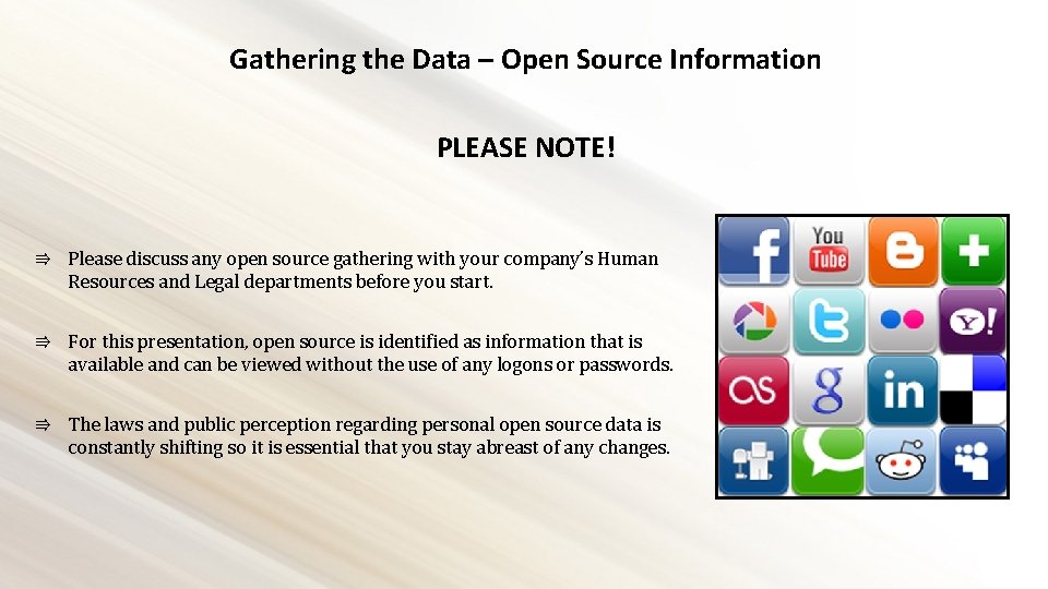 Gathering the Data – Open Source Information PLEASE NOTE! ⇛ Please discuss any open