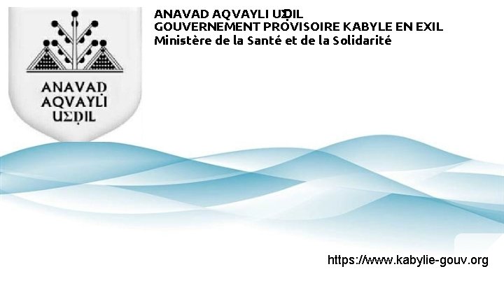 ANAVAD AQVAYLI UΣḌIL GOUVERNEMENT PROVISOIRE KABYLE EN EXIL Ministère de la Santé et de