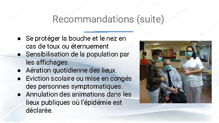 Recommandations (suite) ● Se protéger la bouche et le nez en cas de toux