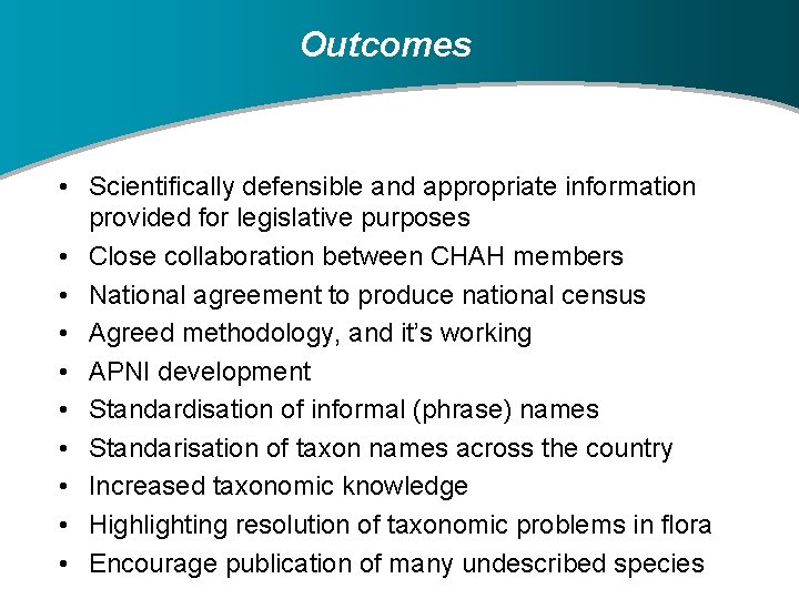 Outcomes • Scientifically defensible and appropriate information provided for legislative purposes • Close collaboration