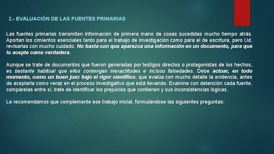 2. - EVALUACIÓN DE LAS FUENTES PRIMARIAS Las fuentes primarias transmiten información de primera