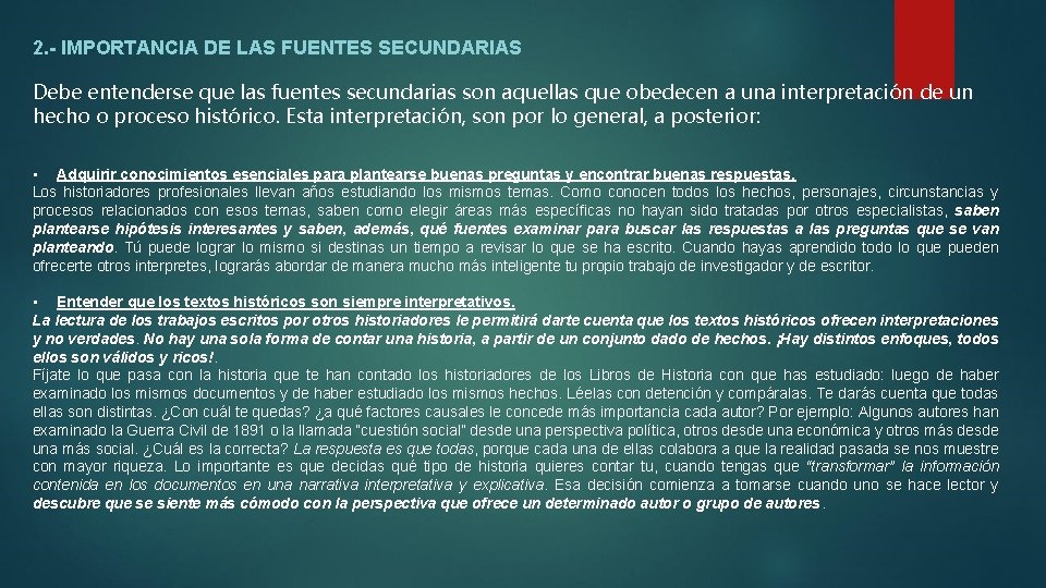 2. - IMPORTANCIA DE LAS FUENTES SECUNDARIAS Debe entenderse que las fuentes secundarias son