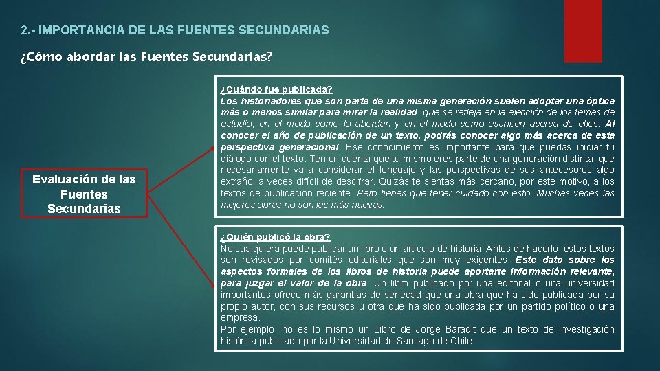 2. - IMPORTANCIA DE LAS FUENTES SECUNDARIAS ¿Cómo abordar las Fuentes Secundarias? Evaluación de