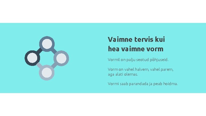 Vaimne tervis kui hea vaimne vorm Vormil on palju seotud põhjuseid. Vorm on vahel