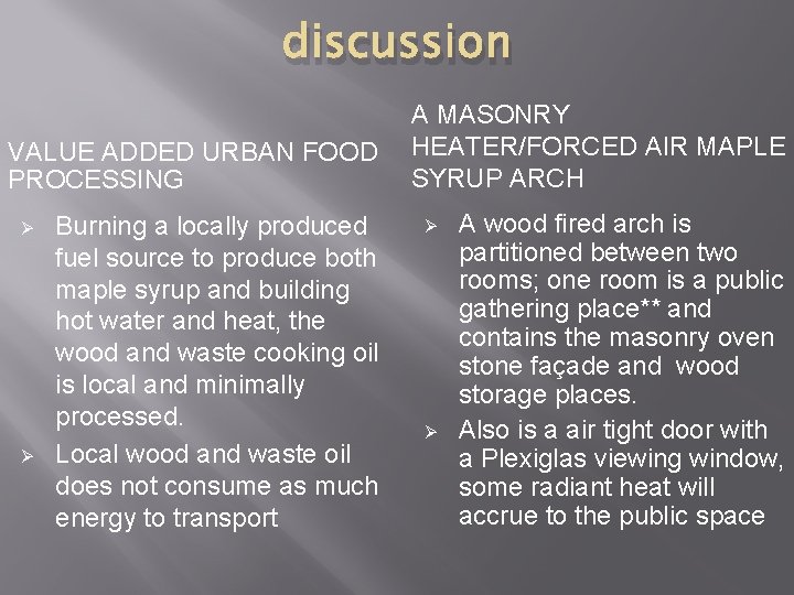 discussion VALUE ADDED URBAN FOOD PROCESSING Ø Ø Burning a locally produced fuel source