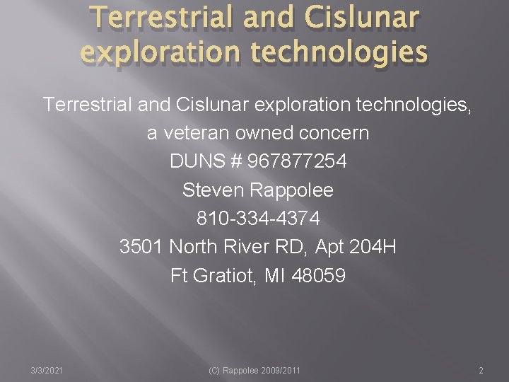 Terrestrial and Cislunar exploration technologies, a veteran owned concern DUNS # 967877254 Steven Rappolee