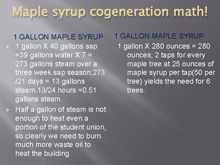 Maple syrup cogeneration math! Ø Ø 1 GALLON MAPLE SYRUP 1 gallon X 40