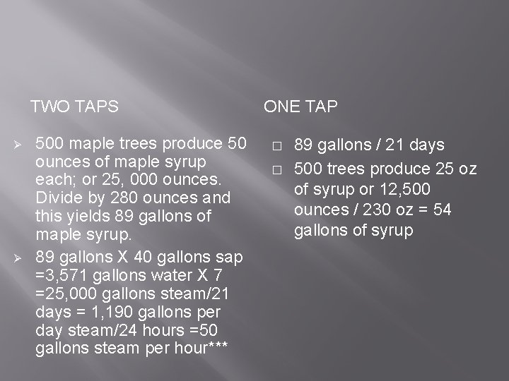 TWO TAPS Ø Ø 500 maple trees produce 50 ounces of maple syrup each;