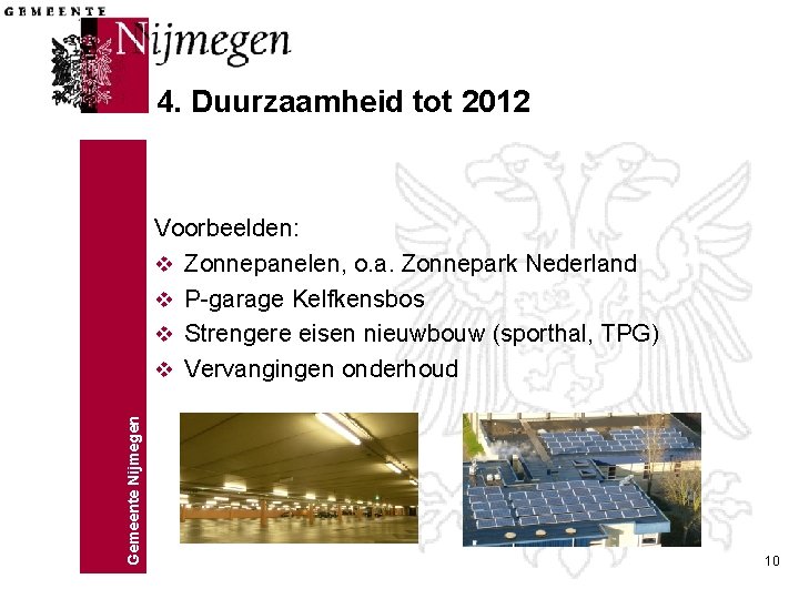 4. Duurzaamheid tot 2012 Gemeente Nijmegen Voorbeelden: v Zonnepanelen, o. a. Zonnepark Nederland v