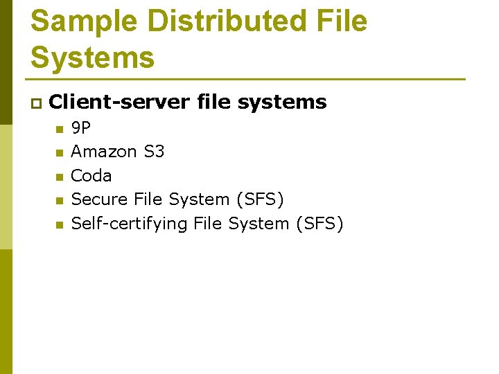 Sample Distributed File Systems p Client-server file systems n n n 9 P Amazon