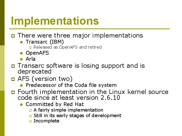Implementations p There were three major implementations n Transarc (IBM) p n n p
