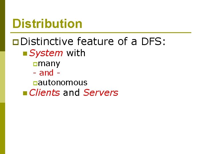 Distribution p Distinctive n System p many feature of a DFS: with - and