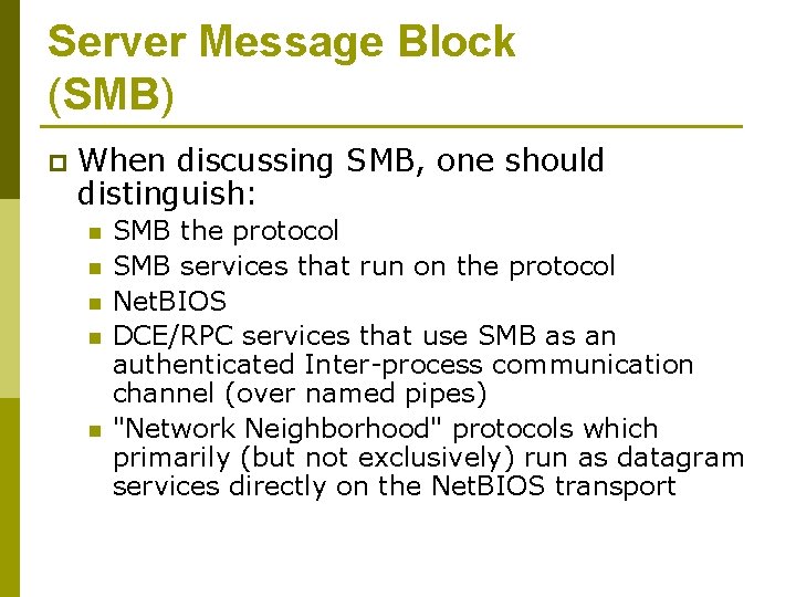 Server Message Block (SMB) p When discussing SMB, one should distinguish: n n n