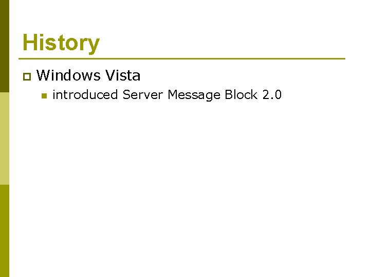 History p Windows Vista n introduced Server Message Block 2. 0 