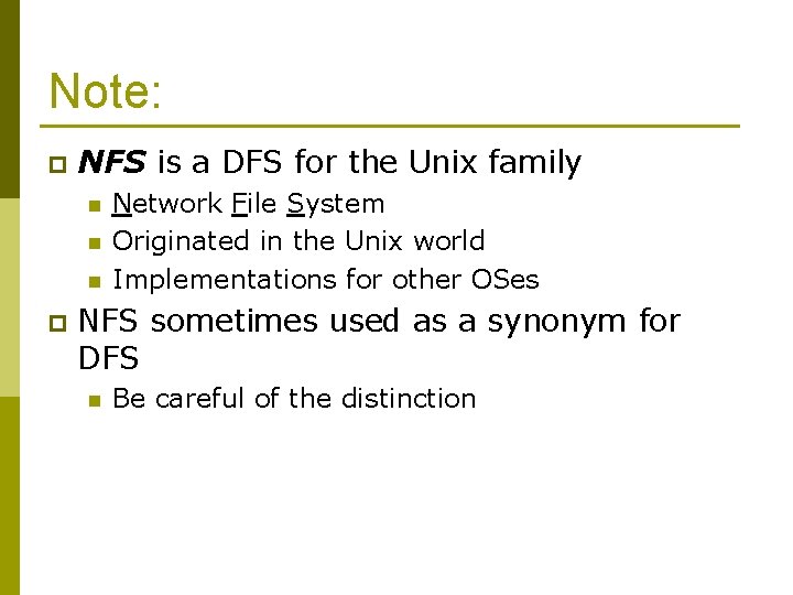 Note: p NFS is a DFS for the Unix family n n n p